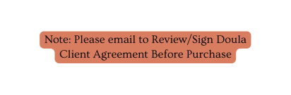 Note Please email to Review Sign Doula Client Agreement Before Purchase