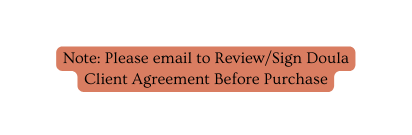 Note Please email to Review Sign Doula Client Agreement Before Purchase